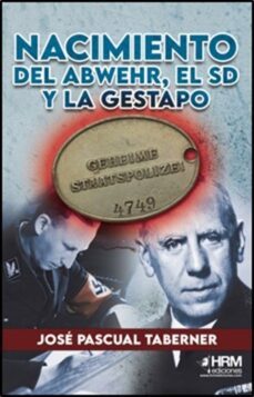 nacimiento del abwehr, el sd y la gestapo-pepe pascual taberner-9788417859718