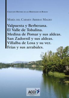 valpuesta y berberana, el valle de tobalina, medina de pomar y su s aldeas, san zadornil y sus aldeas villalba de losa y su vez, frias y sus arrabales-maria del carmen arribas magro-9788417867218