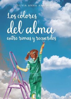 los colores del alma: entre rimas y recuerdos-silvia anna alabardi-9788417878818