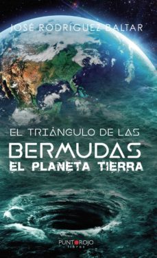 el triángulo de las bermudas. el planeta tierra-jose rodriguez baltar-9788418074318