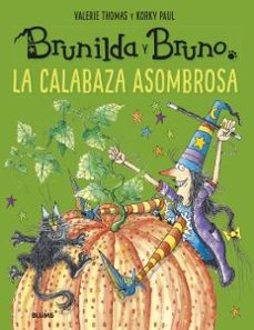 brunilda y bruno: la asombrosa calabaza-valerie thomas-paul korky-9788418075018