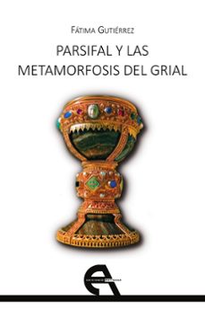parsifal y las metamorfosis del grial-fatima gutierrez-9788418119118