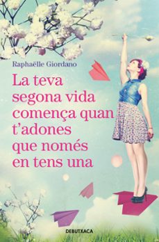 la teva segona vida comença quan t adones que nomes en tens una-9788418132018