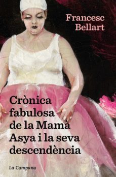 crònica fabulosa de la mamà asya i la seva descendència (ebook)-francesc bellart berges-9788418226618