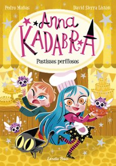 anna kadabra 6: pastissos perillosos-pedro mañas-9788418444418