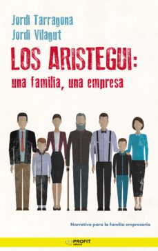 los aristegui: una familia, una empresa-jordi tarragona-9788418464218