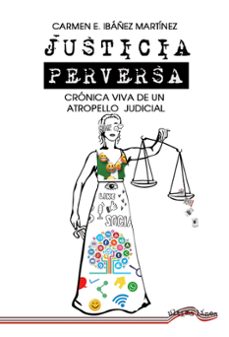 justicia perversa-carmen ibañez martinez-9788418492518