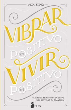 vibrar en positivo, vivir en positivo (ebook)-vex king-9788418531118