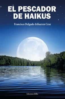 el pescador de haikus-francisco delgado iribarren cruz-9788418566318