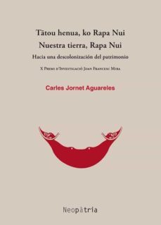 tatou henua, ko rapa nui. nuestra tierra, rapa nui-carles jornet aguareles-9788418598418