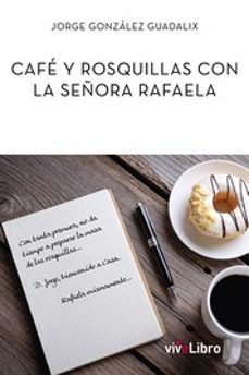 cafe y rosquillas con la señora rafaela-jorge gonzalez guadalix-9788419134318