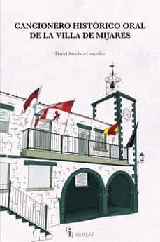 cancionero historico oral de la villa de mijares-david sanchez gonzalez-9788419304018