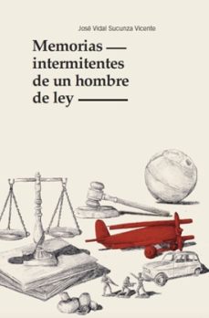 memorias intermitentes de un hombre de ley (ebook)-jose vidal sucunza vicente-9788419352118