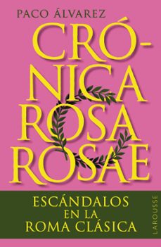 cronica rosa rosae: escandalos en la roma clasica-9788419436818