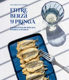 entre berza y pringa: las recetas de malaga pueblo a pueblo-ana abellan ciudad-9788419483218