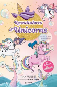 rescatadores d unicorns 1: viatge al pais de les sirenes-ana punset-9788419501318