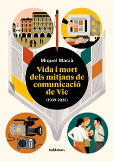 vida i mort dels mitjans de comunicacio de vic (1939-2025)-miquel macia-9788419571618