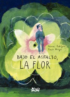 bajo el asfalto, la flor-monica rodriguez-rocio araya-9788419684318