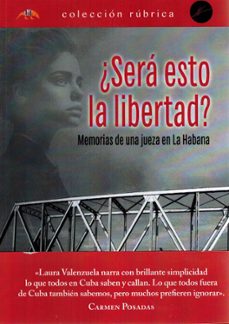 ¿sera esto la libertad? memorias de una jueza en la habana-laura valenzuela-9788419781918