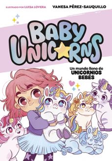 un mundo lleno de unicornios bebes (baby unicorns 1)-vanesa perez sauquillo-9788419868718