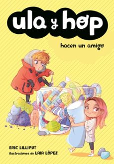 ula y hop - ula y hop hacen un amigo-eric lilliput-9788420451718
