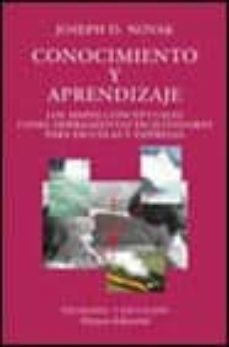 conocimiento y aprendizaje: los mapas conceptuales como herramien tas facilitadoras para escuelas y empresas-josep novak-9788420629018