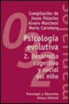 psicologia evolutiva 2: desarrollo cognitivo y social del niño-jesus palacios-alvaro marchesi-9788420681818
