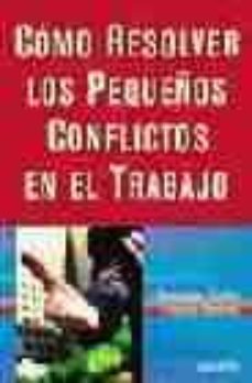 como resolver los pequeños conflictos en el trabajo-9788423422418