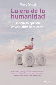 la era de la humanidad: hacia la quinta revolucion industrial-9788423430918