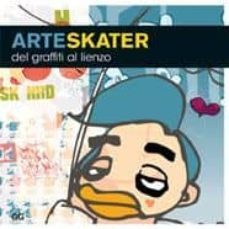 arte skater . del graffitti al lienzo-david penhallow-9788425221118