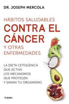 hábitos saludables contra el cáncer y otras enfermedades-joseph mercola-9788425357718
