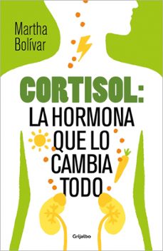 cortisol: la hormona que lo cambia todo (ebook)-martha bolivar-9788425370625