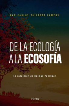 de la ecologia a la ecosofia. la intuicion de raimon panikkar-juan carlos valverde campos-9788425443718