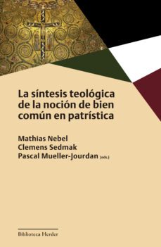 la síntesis teológica de la noción de bien común en patrística-9788425449918