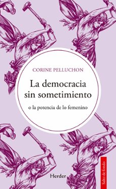 la democracia sin sometimiento-corine pelluchon-9788425452918