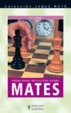 ajedrez, problemas resueltos sobre mates-a. j. gillam-9788425510618