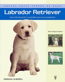 labrador terrier, una introduccion completa para el propietario-nona kilgore bauer-9788425516818