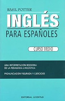 ingles para españoles: curso medio (34ª ed.)-basil potter-9788426100818