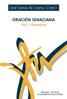 oracion ignaciana - vol. 1 - maestros-jose garcia de castro valdes-9788427150218