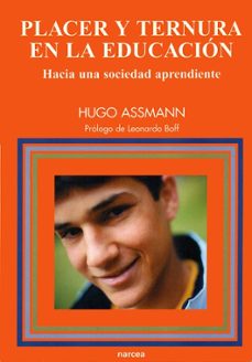 placer y ternura en la educacion: hacia una sociedad aprendiente-hugo assmann-9788427713918