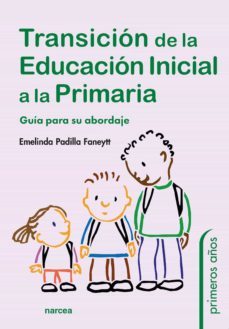transicion de la educacion inicial a la primaria (ebook)-emelinda padilla faneytt-9788427729018
