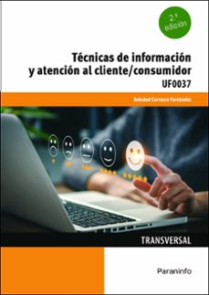 (uf0037) tecnicas de informacion y atencion al cliente/consumidor-soledad carrasco fernandez-9788428363518