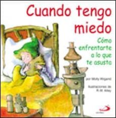 cuando tengo miedo: como enfrentarte a lo que te asusta-molly wigand-9788428523318