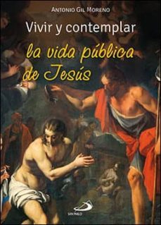vivir y contemplar la vida publica de jesus-antonio gil moreno-9788428551618