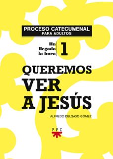 queremos ver a jesus. proceso catecumenal para adultos-alfredo delgado gomez-9788428822718