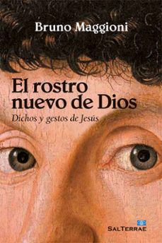 el rostro nuevo de dios: dichos y gestos de jesus-bruno maggioni-9788429321418