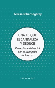 una fe que escandaliza y seduce (ebook)-teresa iribarnegary-9788429327618