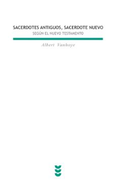 sacerdotes antiguos, sacerdote nuevo segun el nuevo testamento-9788430109418