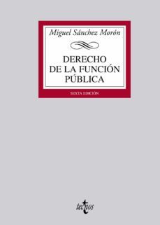 derecho de la funcion publica (6ª ed.)-miguel sanchez moron-9788430952618