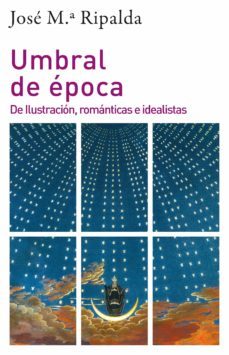 umbral de epoca: de ilustracion, romanticas e idealistas-9788432320118